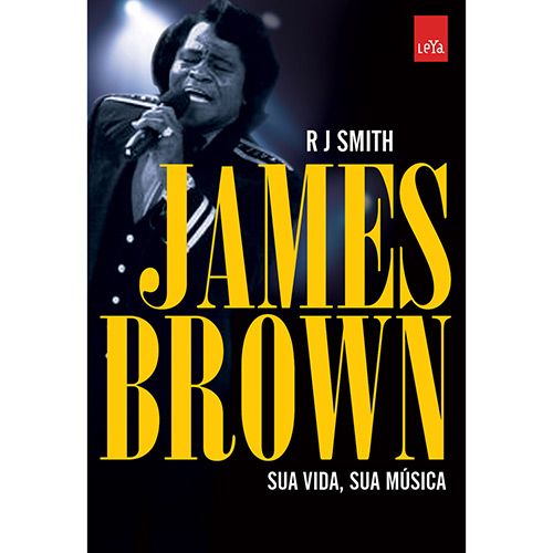 James Brown - Sua Vida - Sua Música